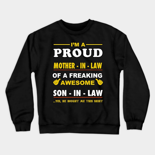 Im a pround mother in law of a freaking awesome son in law yes he bought me this shirt Crewneck Sweatshirt by vnsharetech